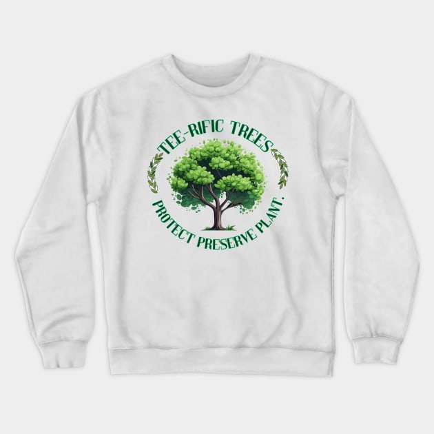 Tee-rific Trees: Protect, Preserve, Plant. Crewneck Sweatshirt by TaansCreation 